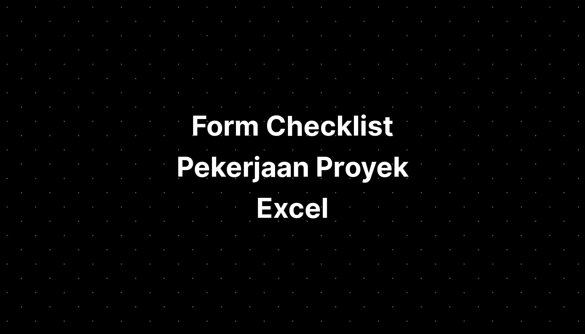 Form Checklist Pekerjaan Proyek Excel - IMAGESEE